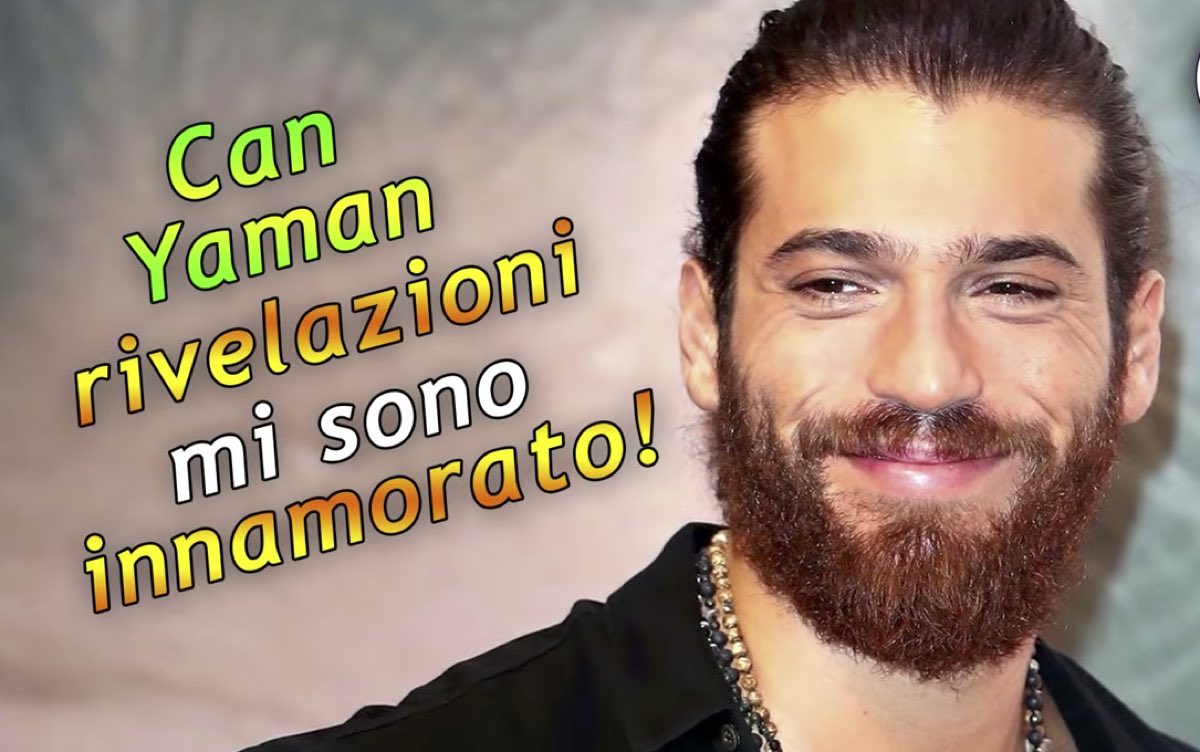 Can Yaman innamorato ma le ragazze pensano di essere prese in giro